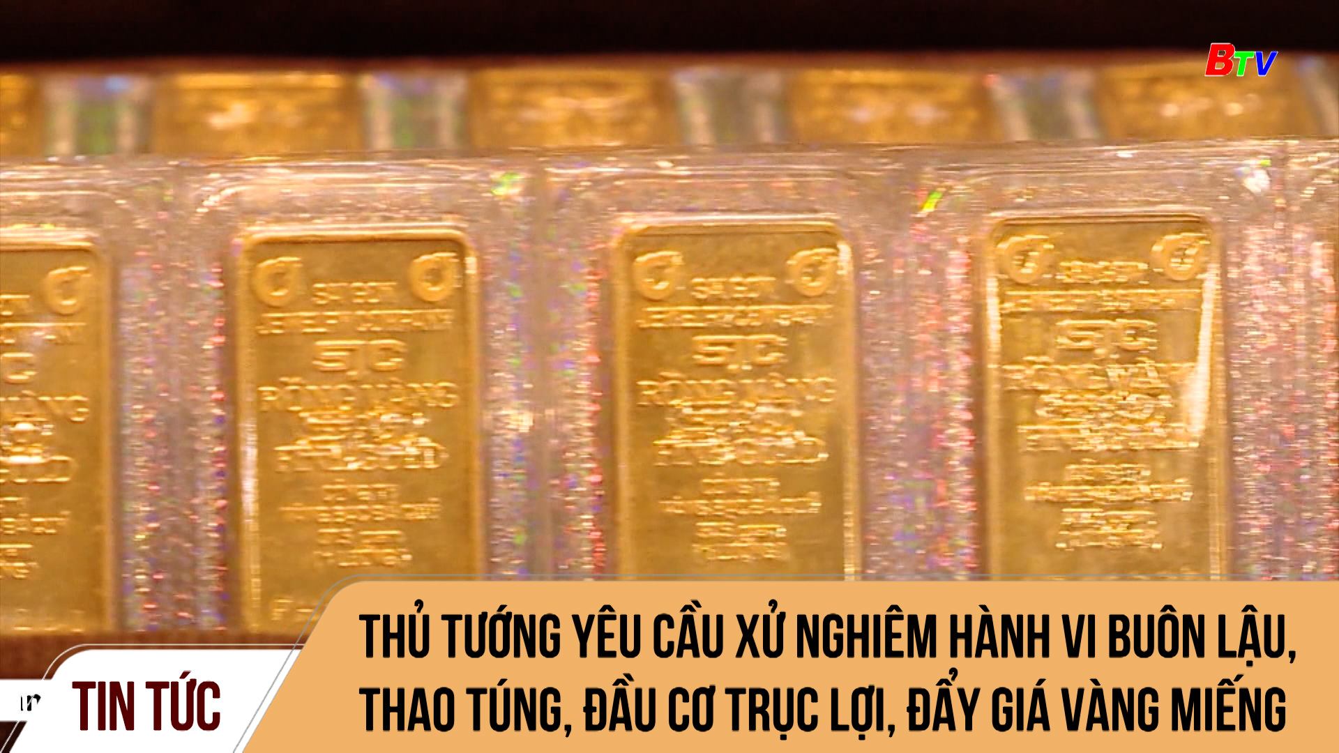 Thủ tướng yêu cầu xử nghiêm hành vi buôn lậu, thao túng, đầu cơ trục lợi, đẩy giá vàng miếng